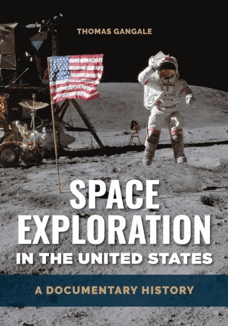 Thomas Gangale - Space Exploration in the United States, E-bok