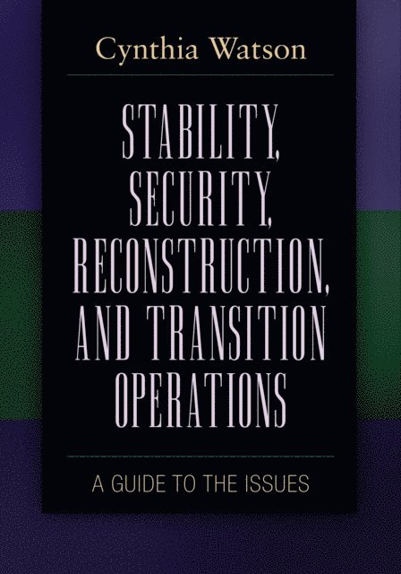 Cynthia A. Watson - Stability, Security, Reconstruction, and Transition Operations, E-bok