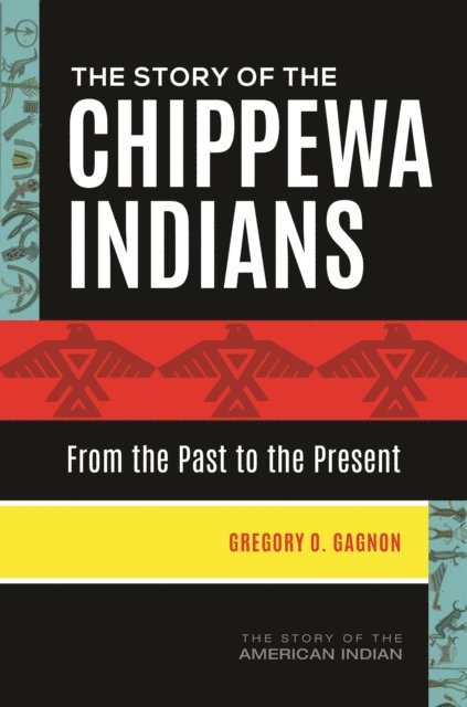 Gregory O. Gagnon - Story of the Chippewa Indians, E-bok