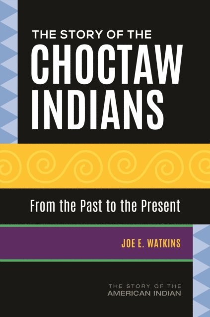 Joe E. Watkins - Story of the Choctaw Indians, E-bok