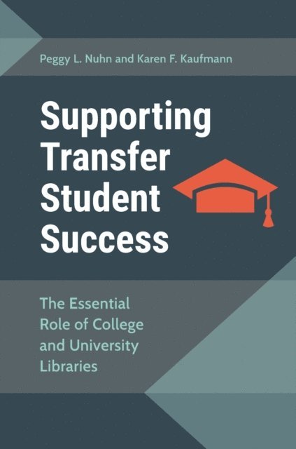 Peggy L. Nuhn, Karen F. Kaufmann - Supporting Transfer Student Success, E-bok
