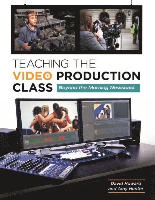 David Howard, Amy Hunter - Teaching the Video Production Class, E-bok
