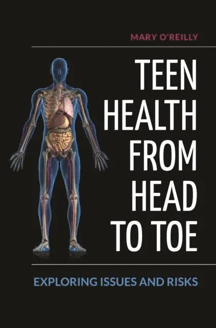Mary O'Reilly - Teen Health from Head to Toe, E-bok. Tillgänglighet: Lägg i varukorg
