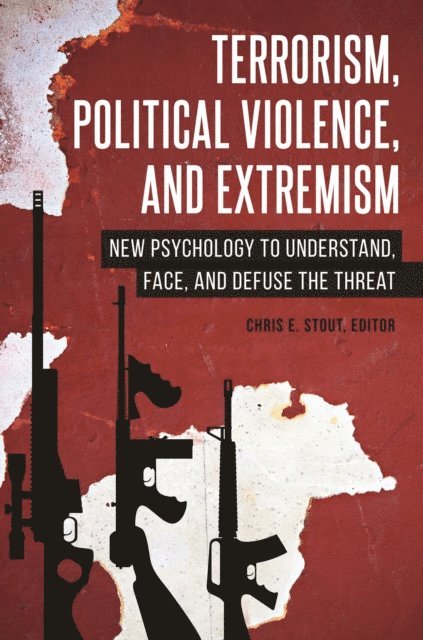 Chris E. Stout Ph.D. - Terrorism, Political Violence, and Extremism, E-bok