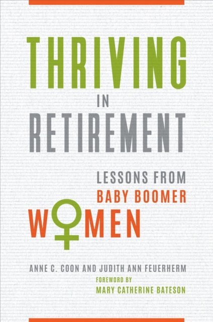 Anne C. Coon Ph.D., Judith Ann Feuerherm - Thriving in Retirement, E-bok