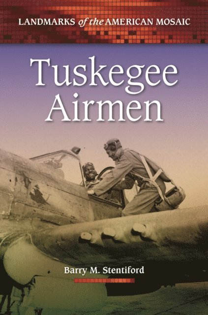 Barry M. Stentiford - Tuskegee Airmen, E-bok