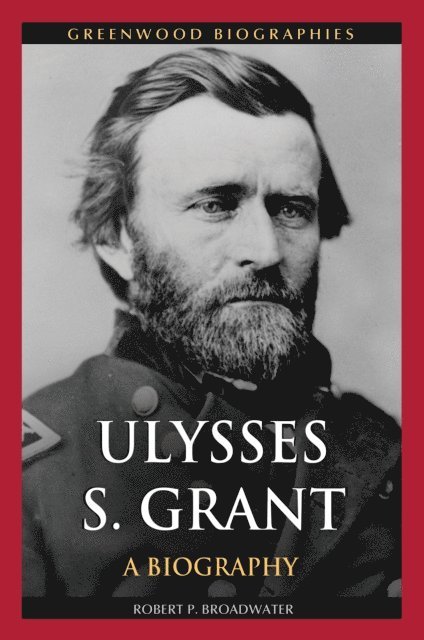 Robert P. Broadwater - Ulysses S. Grant, E-bok