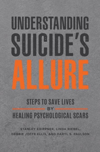 Stanley Krippner, Linda Riebel, Debbie Joffe Ellis, Daryl S. Paulson - Understanding Suicide's Allure, E-bok