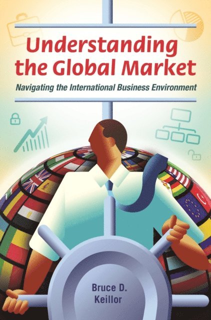 Bruce D. Keillor - Understanding the Global Market, E-bok