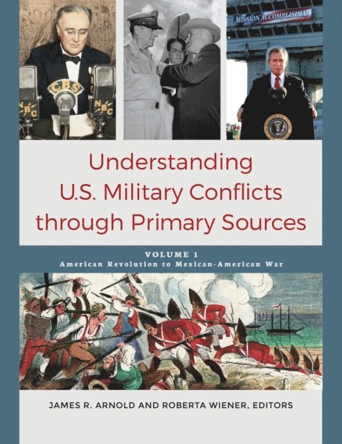 James R. Arnold, Roberta Wiener - Understanding U.S. Military Conflicts through Primary Sources, E-bok