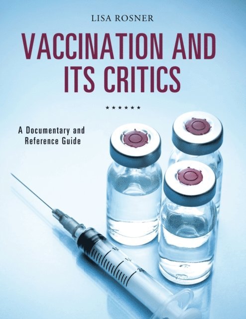 Lisa Rosner - Vaccination and Its Critics, E-bok