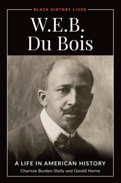 Charisse Burden-Stelly, Gerald Horne - W.E.B. Du Bois, E-bok