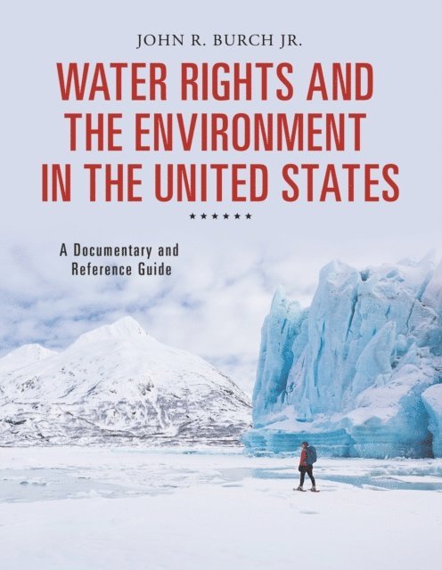 John R. Burch Jr. - Water Rights and the Environment in the United States, E-bok