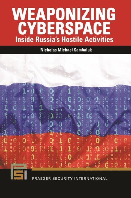 Nicholas Michael Sambaluk - Weaponizing Cyberspace, E-bok