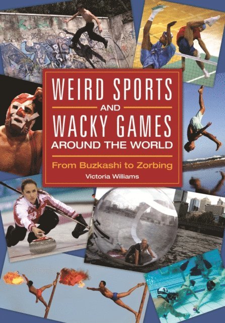 Victoria R. Williams - Weird Sports and Wacky Games around the World, E-bok
