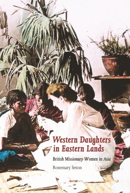 Rosemary Seton - Western Daughters in Eastern Lands, E-bok