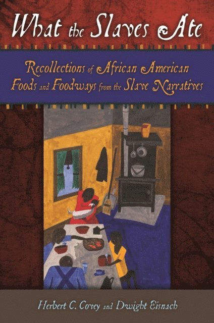 Herbert C. Covey, Dwight Eisnach - What the Slaves Ate, E-bok