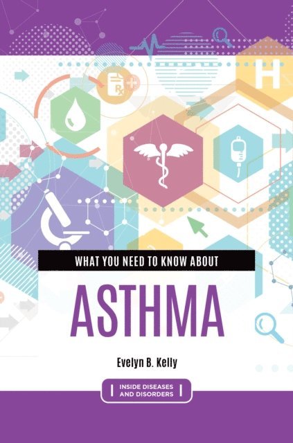 Evelyn B. Kelly - What You Need to Know about Asthma, E-bok