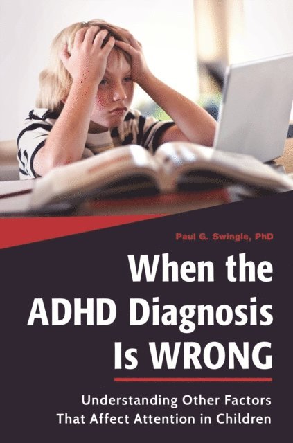 Paul G. Swingle - When the ADHD Diagnosis Is Wrong, E-bok. Tillgänglighet: Lägg i varukorg