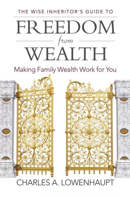 Charles A. Lowenhaupt - Wise Inheritor's Guide to Freedom from Wealth, E-bok. Tillgänglighet: Lägg i varukorg