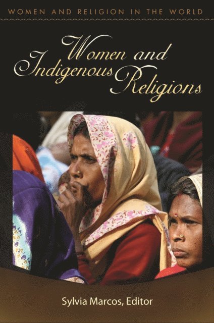 Sylvia Marcos, Cheryl A. Kirk-Duggan, Lillian Ashcraft-Eason, Karen Jo Torjesen - Women and Indigenous Religions, E-bok