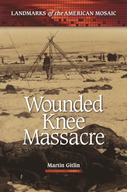 Martin Gitlin - Wounded Knee Massacre, E-bok
