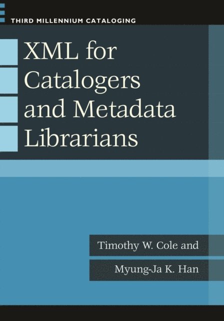 Timothy W. Cole, Myung-Ja K. Han - XML for Catalogers and Metadata Librarians, E-bok