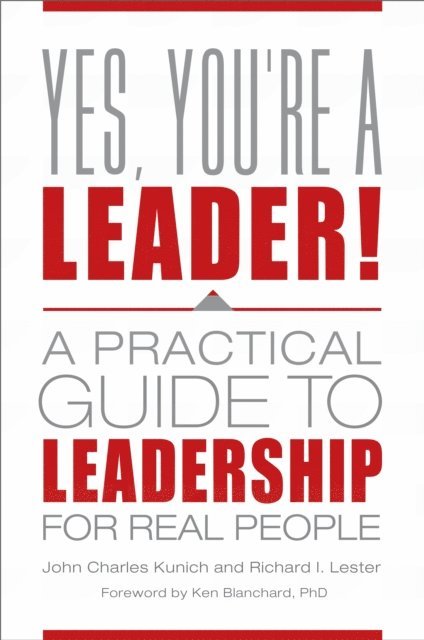John Charles Kunich, Richard I. Lester - Yes, You're a Leader!, E-bok