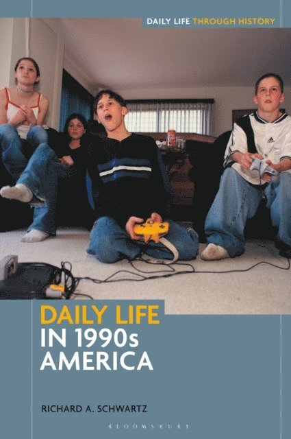 Richard A. Schwartz - Daily Life in 1990s America, E-bok