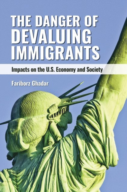 Fariborz Ghadar - Danger of Devaluing Immigrants, E-bok