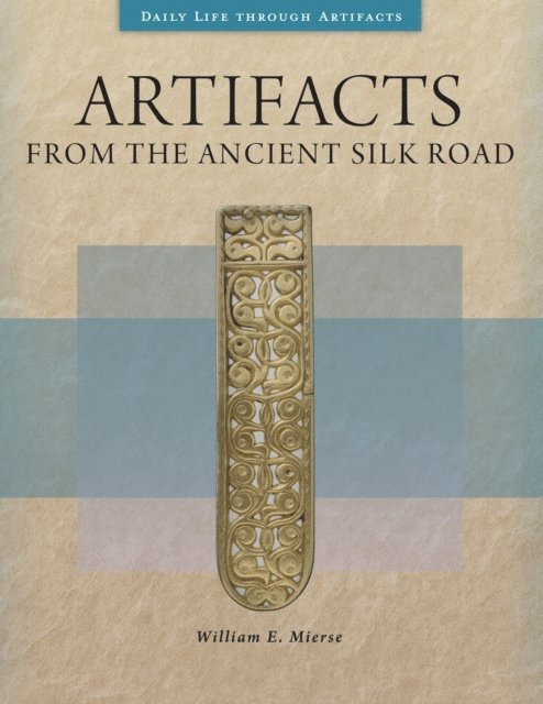 William E. Mierse - Artifacts from the Ancient Silk Road, E-bok