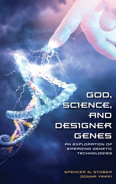 Spencer S. Stober, Donna Yarri - God, Science, and Designer Genes, E-bok
