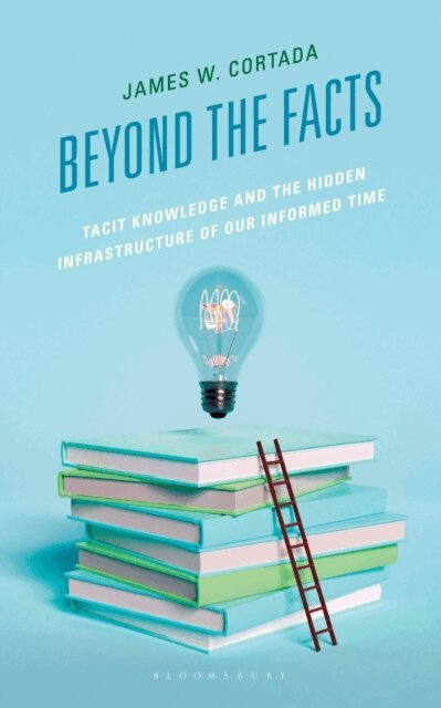 James W. Cortada - Beyond the Facts, E-bok