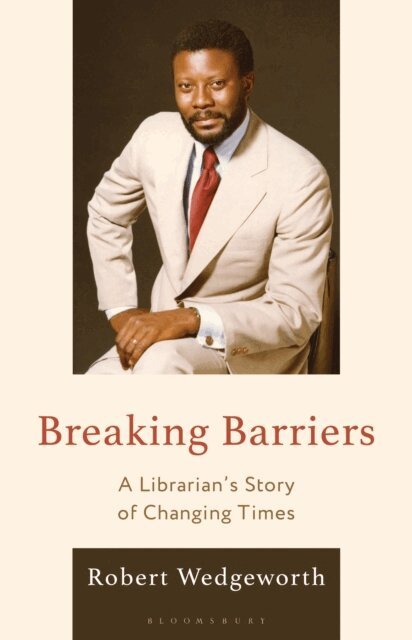 Robert Wedgeworth - Breaking Barriers, E-bok
