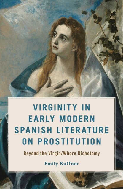 Emily Kuffner - Virginity in Early Modern Spanish Literature on Prostitution, E-bok. Tillgänglighet: Kommande