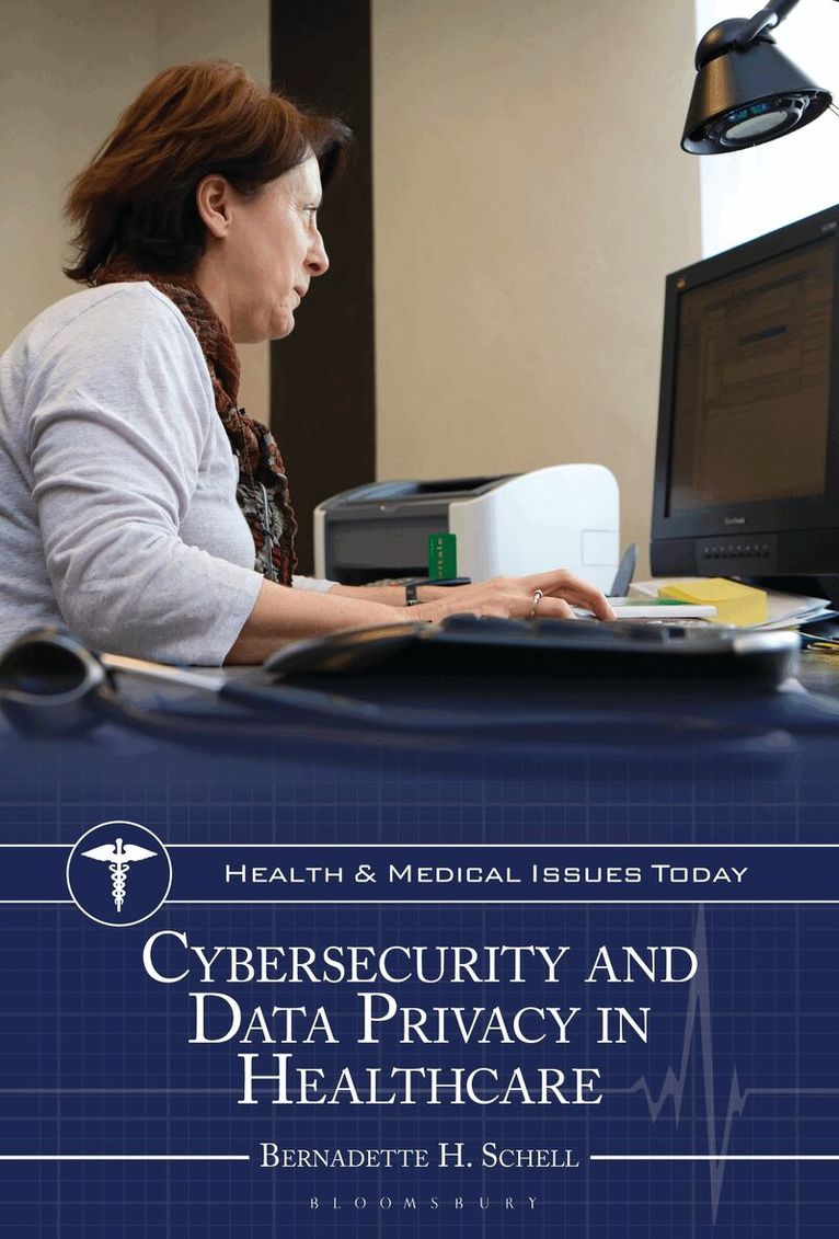 Bernadette H. Schell - Cybersecurity and Data Privacy in Healthcare, Inbunden. Tillgänglighet: Kommande