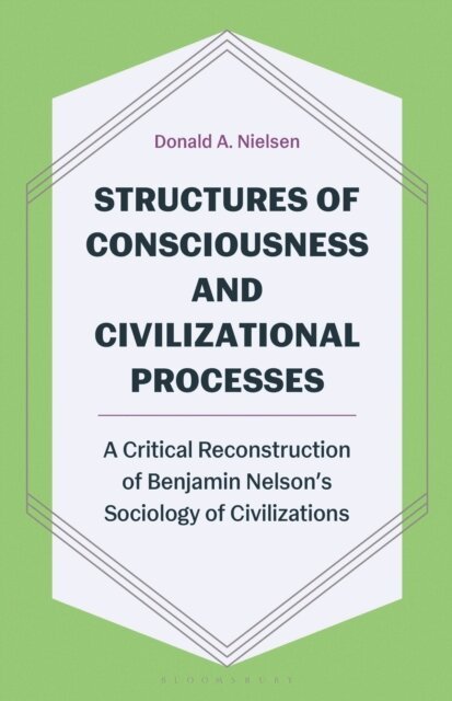 Donald A. Nielsen - Structures of Consciousness and Civilizational Processes, E-bok