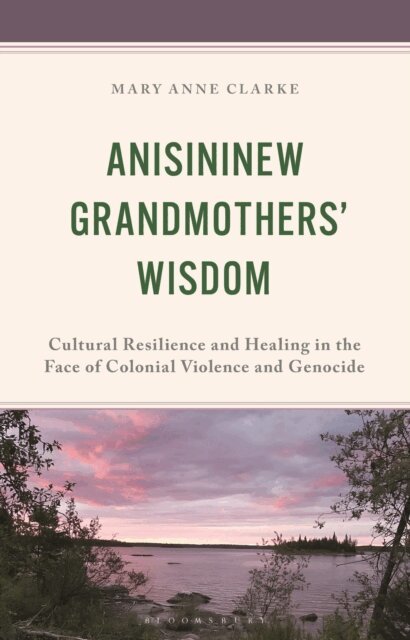 Mary Anne Clarke - Anisininew Grandmothers’ Wisdom, E-bok. Tillgänglighet: Lägg i varukorg