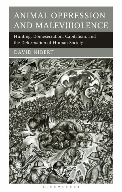 David Nibert - Animal Oppression and Malev(i)olence, E-bok