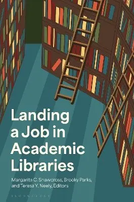 Margarita C. Shawcross, Brooky Parks, Teresa Y. Neely - Landing a Job in Academic Libraries, E-bok. Tillgänglighet: Kommande