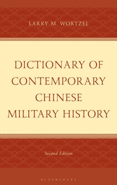 Larry M. Wortzel - Dictionary of Contemporary Chinese Military History, E-bok. Tillgänglighet: Kommande