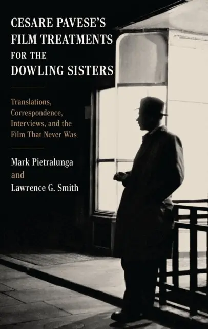 Mark Pietralunga, Lawrence G. Smith - Cesare Pavese’s Film Treatments for the Dowling Sisters, E-bok. Tillgänglighet: Lägg i varukorg