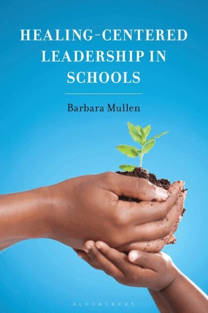 Barbara Mullen - Healing-Centered Leadership in Schools, E-bok