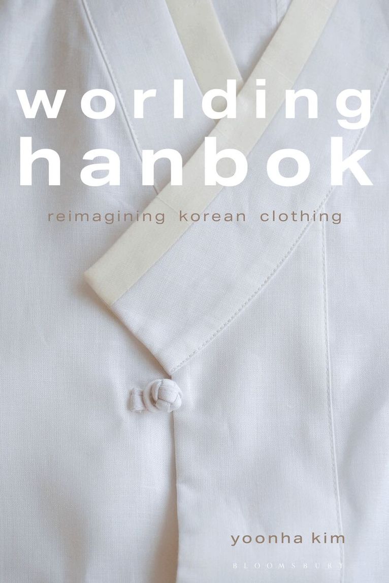 Yoonha Kim - Worlding Hanbok, Inbunden