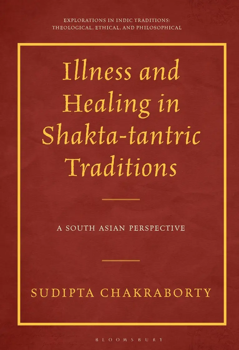 Sudipta Chakraborty - Illness and Healing in Shakta-tantric Traditions, Inbunden. Tillgänglighet: Kommande