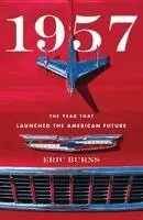 Eric Burns - 1957: The Year That Launched the American Future, Häftad. Tillgänglighet: Kommande