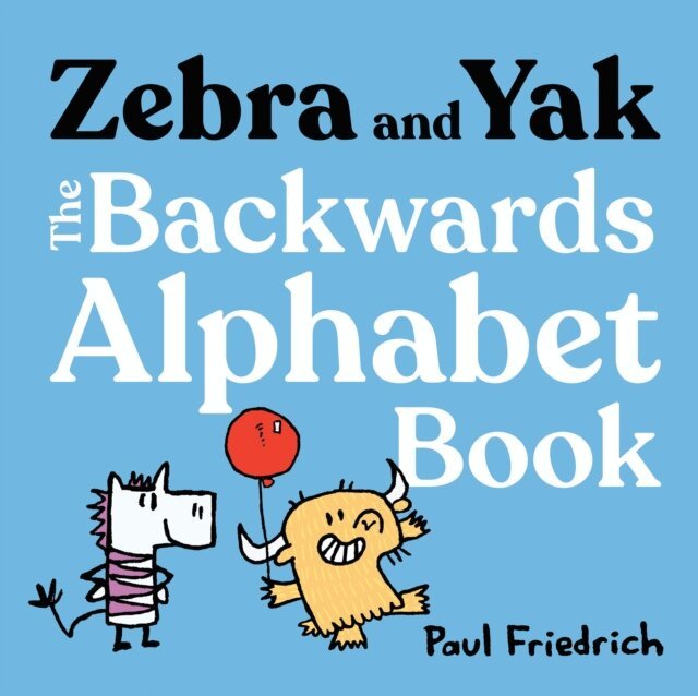 Paul Friedrich - Zebra and Yak: The Backwards Alphabet Book, E-bok
