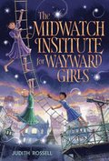 The Midwatch Institute for Wayward Girls