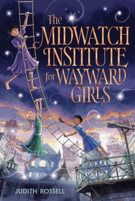 Judith Rossell - Midwatch Institute for Wayward Girls, E-bok