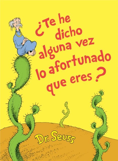 Dr. Seuss - Te he dicho alguna vez lo afortunado que eres? (Did I Ever Tell You How Lucky You Are Spanish Edition), E-bok